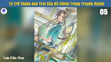 Ta Trở Thành Anh Trai Của Nữ Chính Trong Truyện Ngược